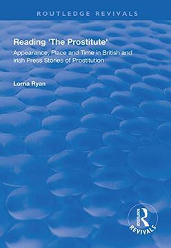 portada Reading the Prostitute: Appearance, Place and Time in British and Irish Press Stories of Prostitution (en Inglés)