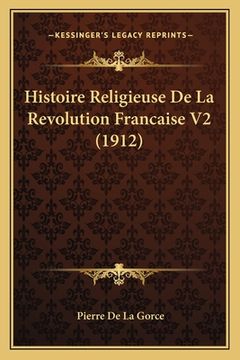 portada Histoire Religieuse De La Revolution Francaise V2 (1912) (en Francés)