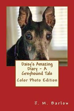 portada Daisy's Amazing Diary - A Greyhound Tale: Color Photo Edition (en Inglés)