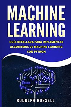 portada Machine Learning: Guia Paso a Paso Para Implementar Algoritmos de Machine Learning con Python (Machine Learning en Espanol (in Spanish)