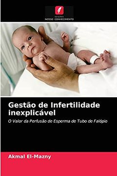 portada Gestão de Infertilidade Inexplicável: O Valor da Perfusão de Esperma de Tubo de Falópio (en Portugués)