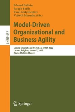 portada Model-Driven Organizational and Business Agility: Second International Workshop, Moba 2022, Leuven, Belgium, June 6-7, 2022, Revised Selected Papers (in English)