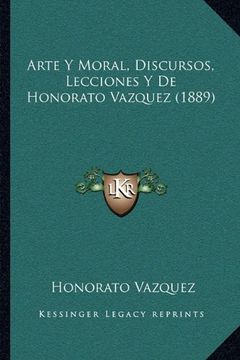 portada Arte y Moral, Discursos, Lecciones y de Honorato Vazquez (1889)