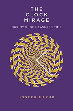 portada The Clock Mirage: Our Myth of Measured Time (en Inglés)