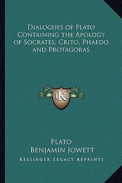 portada dialogues of plato containing the apology of socrates, crito, phaedo and protagoras