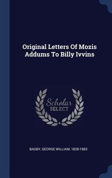 portada Original Letters Of Mozis Addums To Billy Ivvins