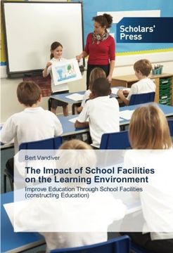 portada The Impact of School Facilities on the Learning Environment: Improve Education Through School Facilities (constructing Education)
