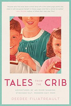 portada Tales from the Crib: Adventures of an Over-sharing, Stressed-Out, Modern-Day Mom