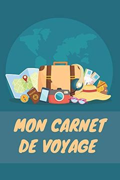 portada Mon Carnet de Voyage: Carnet de Voyage Pour les Voyageurs | 120 Pages 