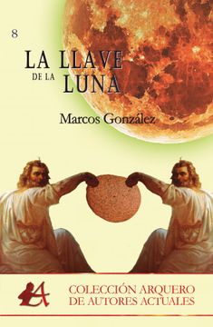 portada La Llave de la Luna: Volume 8 (Colección Arquero) (in Spanish)