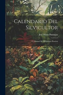 portada Calendario del Silvicultor; O, Manual de Silvicultura Practica (in Spanish)