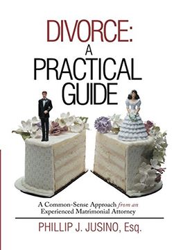 portada Divorce: A Practical Guide: A Common-Sense Approach From an Experienced Matrimonial Attorney (en Inglés)