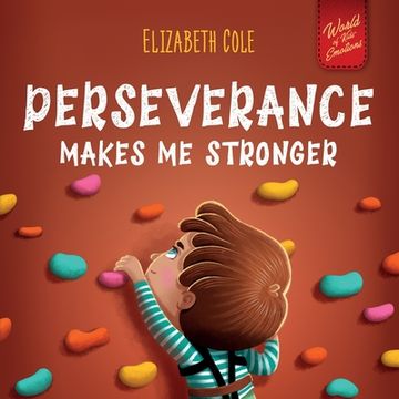 portada Perseverance Makes Me Stronger: Social Emotional Book for Kids about Self-confidence, Managing Frustration, Self-esteem and Growth Mindset Suitable fo (en Inglés)
