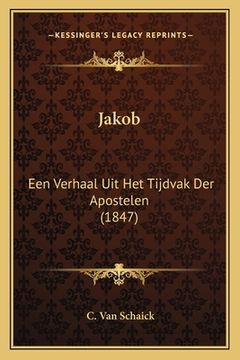 portada Jakob: Een Verhaal Uit Het Tijdvak Der Apostelen (1847)