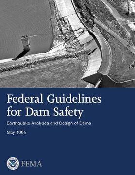 portada Federal Guidelines for Dam Safety: Earthquake Analyses and Design of Dams (in English)