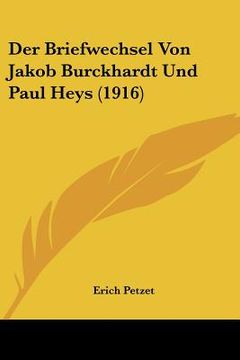 portada Der Briefwechsel Von Jakob Burckhardt Und Paul Heys (1916) (in German)