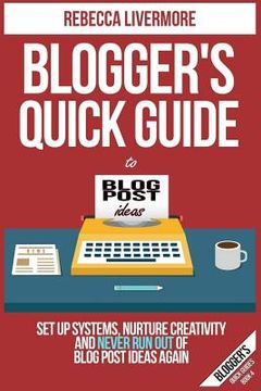portada Blogger's Quick Guide to Blog Post Ideas: Set Up Systems, Nurture Creativity, and Never Run Out of Blog Post Ideas Again (en Inglés)