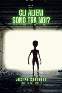 portada Gli alieni sono tra noi?: Collana Top Secret (en Italiano)