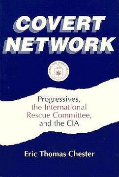 portada covert network: progressives, the international rescue committee, and the cia (en Inglés)