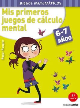 portada Mis Primeros Juegos de Cálculo Mental (6-7 Años) (Terapias Juegos Matemáticos) - 9788415612551 (Terapias Juegos Didácticos) (in Spanish)