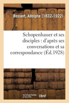 portada Schopenhauer Et Ses Disciples: d'Après Ses Conversations Et Sa Correspondance (en Francés)