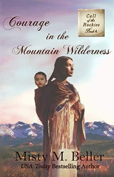 portada Courage in the Mountain Wilderness: 4 (Call of the Rockies Series) (en Inglés)