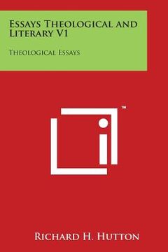portada Essays Theological and Literary V1: Theological Essays (en Inglés)
