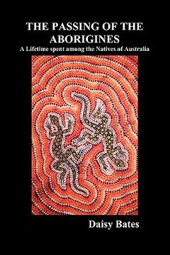 portada the passing of the aborigines: a lifetime spent among the natives of australia (in English)