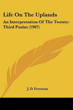 portada life on the uplands: an interpretation of the twenty-third psalm (1907) (en Inglés)