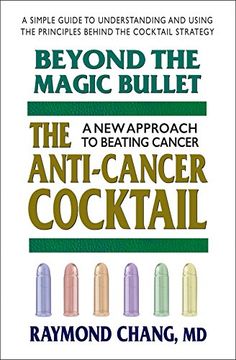 portada Beyond the Magic Bullet: The Anti-Cancer Cocktail: The Anti-Cancer Cocktail a new Approach to Beating Cancer (in English)