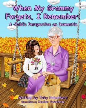 portada When My Grammy Forgets, I Remember: A Child's Perspective on Dementia (in English)