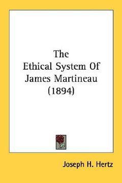 portada the ethical system of james martineau (1894) (en Inglés)