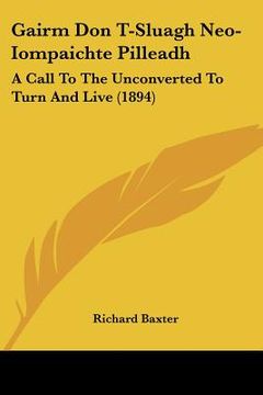 portada gairm don t-sluagh neo-iompaichte pilleadh: a call to the unconverted to turn and live (1894) (en Inglés)