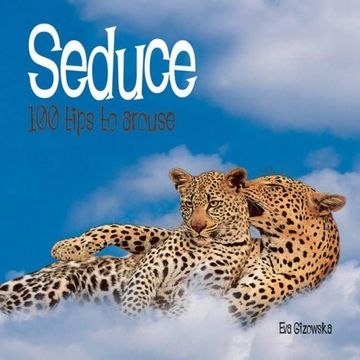 portada Seduce: 100 Tips to Arouse: Seduce (in English)