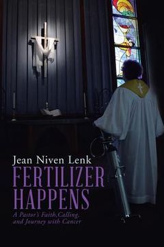 portada Fertilizer Happens: A Pastor's Faith, Calling, and Journey with Cancer (en Inglés)