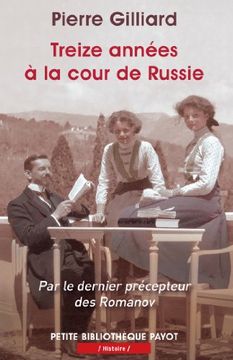 portada Treize Années à la Cour de Russie: Par le Dernier Précepteur des Romanov (Pr. Pa. Pf. Doc. )