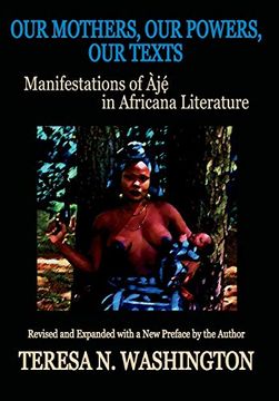 portada Our Mothers, our Powers, our Texts: Manifestations of aje in Africana Literature (en Inglés)