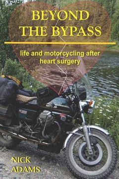 portada Beyond the Bypass: Life and Motorcycling after Heart Surgery (en Inglés)