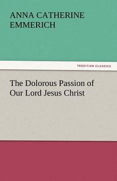 portada the dolorous passion of our lord jesus christ (en Inglés)