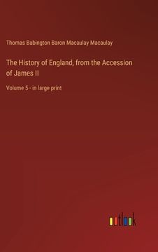 portada The History of England, from the Accession of James II: Volume 5 - in large print (en Inglés)