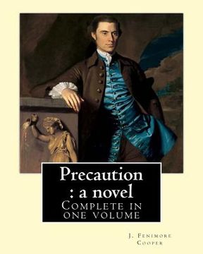 portada Precaution: a novel. By: J.(James) Fenimore Cooper: Complete in one volume (en Inglés)