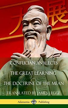 portada Confucian Analects, the Great Learning, the Doctrine of the Mean (Hardcover) (en Inglés)
