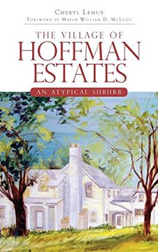 portada The Village of Hoffman Estates: An Atypical Suburb (en Inglés)