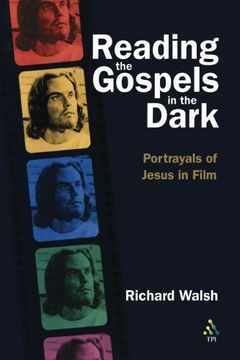 portada Reading the Gospels in the Dark: Portrayals of Jesus in Film (in English)