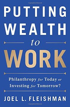 portada Putting Wealth to Work: Philanthropy for Today or Investing for Tomorrow? (in English)
