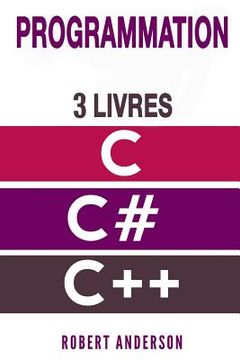 portada Programmation C/C#/C++: 3 LIVRES - Programmation C, C#, C++ pour d (en Francés)