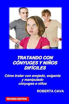 portada Tratando con Conyuges y Ninos Dificiles: Como Tratar con Enojada, Exigente y Manipulador Conyuges e Ninos