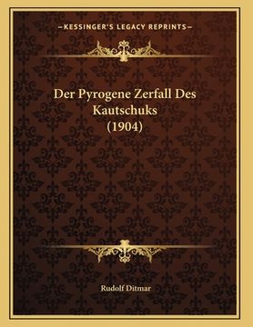 portada Der Pyrogene Zerfall Des Kautschuks (1904) (en Alemán)