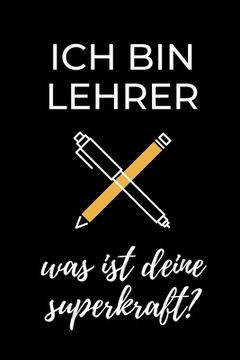 portada Ich Bin Lehrer Was Ist Deine Superkraft?: A5 PUNKTIERT Geschenkidee für Lehrer Erzieher - Abschiedsgeschenk Grundschule - Klassengeschenk - Dankeschön (en Alemán)