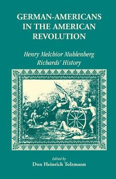 portada German Americans in the Revolution: Henry Melchoir Muhlenberg Richards' History (en Inglés)